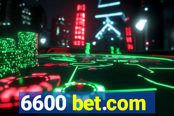 6600 bet.com